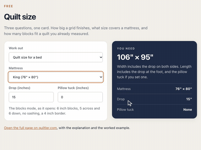On the Quilt size calculator, choosing Quilt size for a bed and a King mattress gives a quilt 106 by 95 inches, with a 15 inch drop on the sides and at the foot